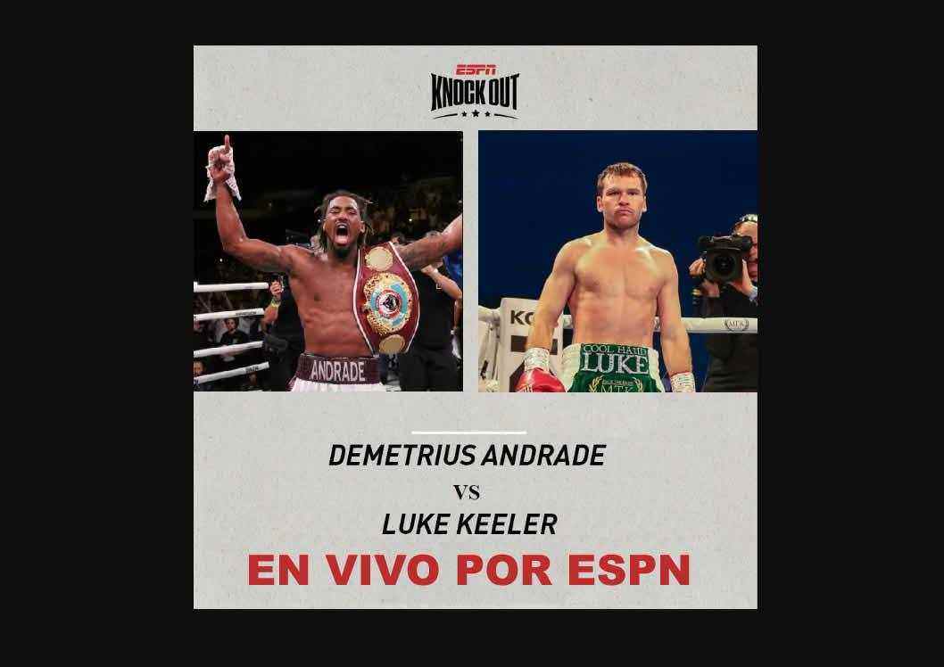 Demetrius “Boo Boo” Andrade vs Luke Keeler, será transmitida en VIVO y en Directo por ESPN.