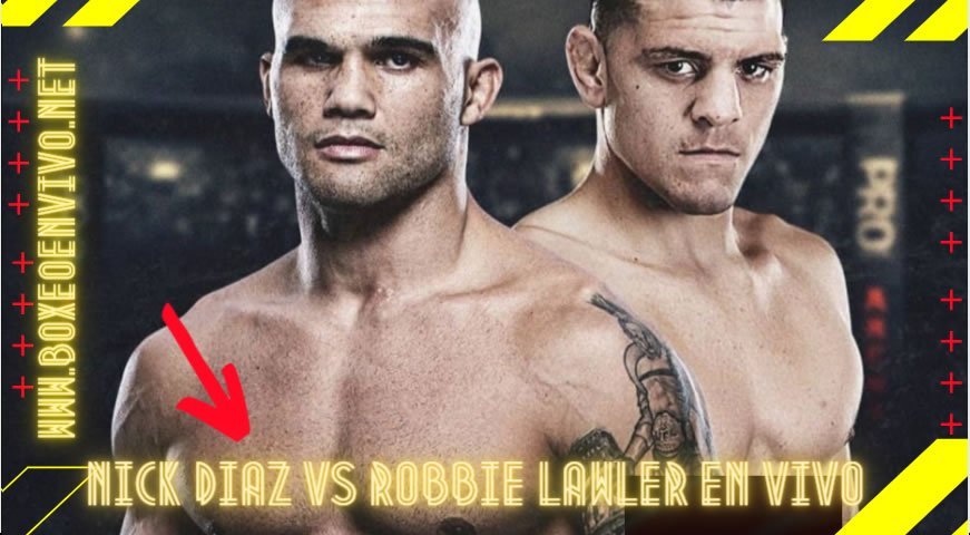 Nick Diaz vs Robbie Lawler en Vivo 
