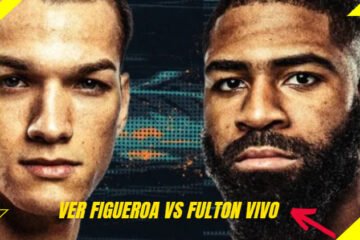 Como ver Figueroa vs Fulton en Vivo Online