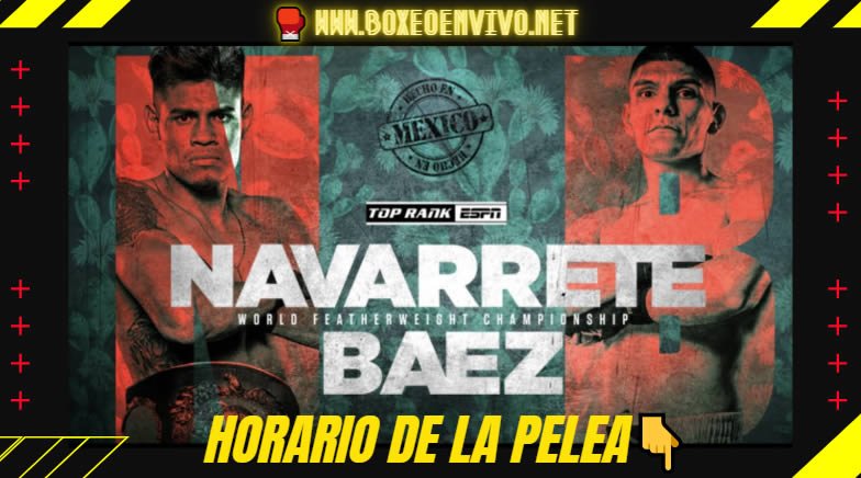 Horario Emanuel Navarrete vs Eduardo Báez