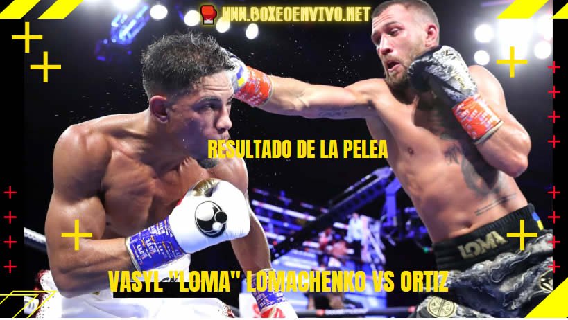 Resultado de la pelea de Vasyl "Loma" Lomachenko vs Ortiz